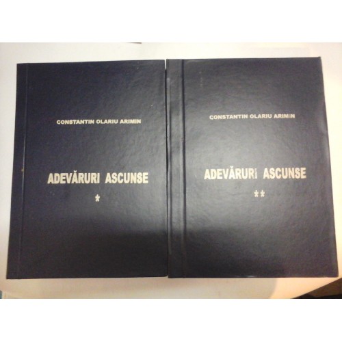 ADEVARURI ASCUNSE vol.1 si vol.2 - Constantin Olariu Armin ADEVARURI ASCUNSE vol.1 si vol.2 - Constantin Olariu Armin